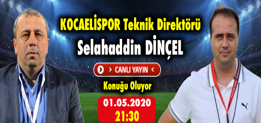 Kocaelispor teknik direktörü Selahaddin Dinçel, canlı yayın konuğumuz oluyor.