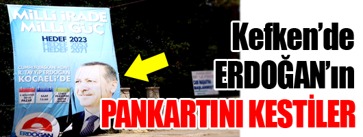 Kefken'de Cumhurbaşkanı adayı Recep Tayyip Erdoğan'ın seçim pankarını kestiler.