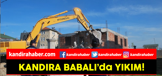 KANDIRA BABALI'da 54 KAÇAK YAPI YIKILIYOR!