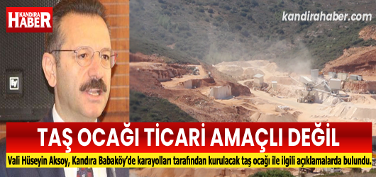 Vali Hüseyin Aksoy, Kandıra Babaköy'de karayolları tarafından kurulacak taş ocağı