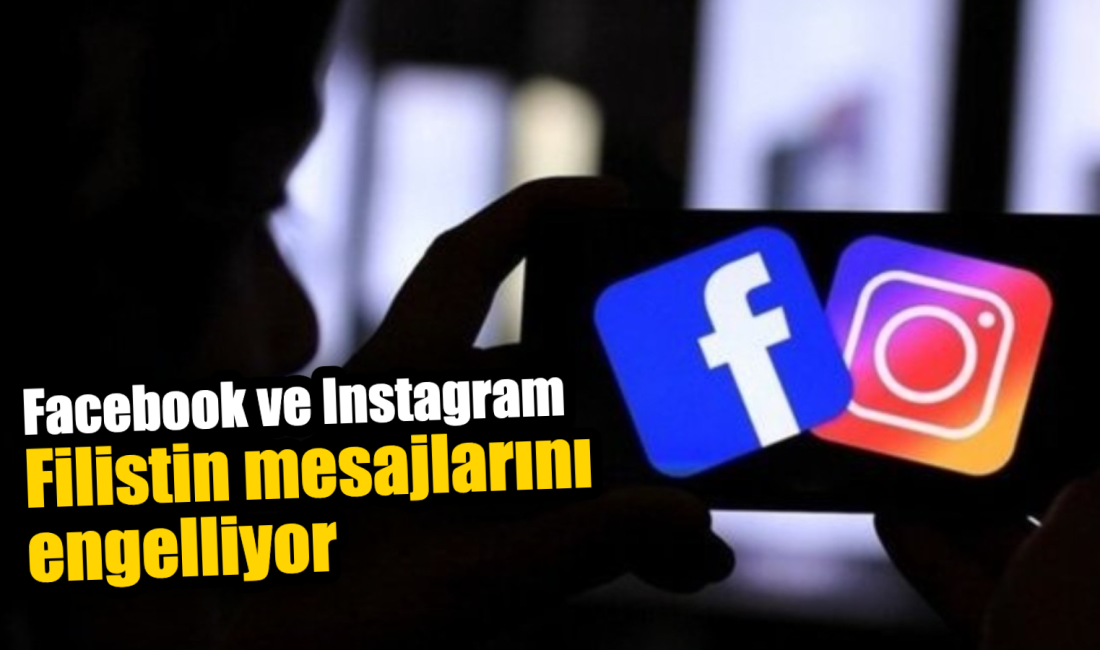 Sosyal medyada şikayetler var: “Facebook ve Instagram Filistin mesajlarını engelliyor”