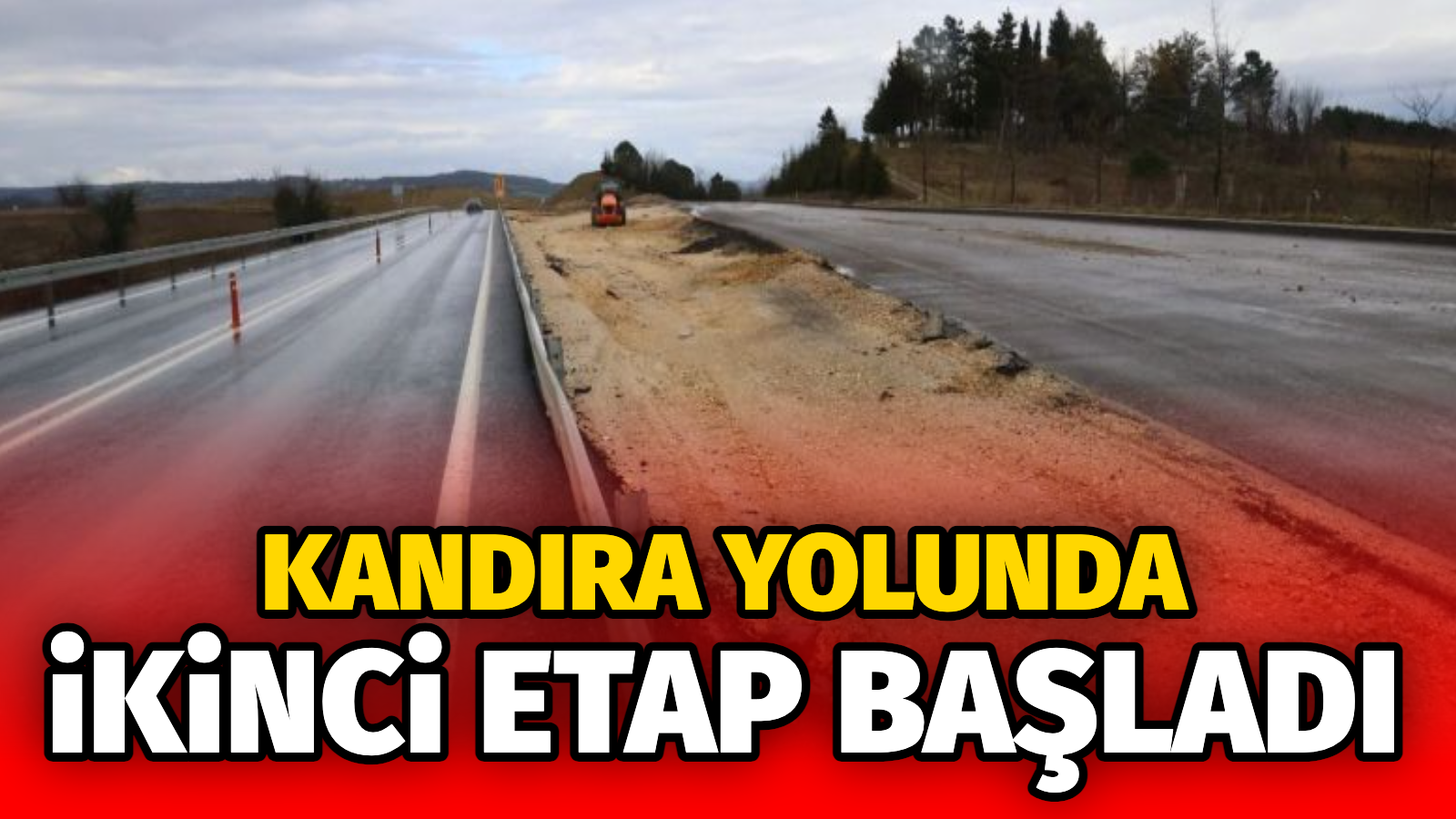 Karayolları 1. Bölge Müdürlüğü tarafından 19 kilometrelik bölümü tamamlanan Kandıra