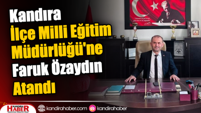 Kandıra İlçe Milli Eğitim Müdürlüğüne Kandıra Öğretmenevi Müdürü Faruk Özaydın