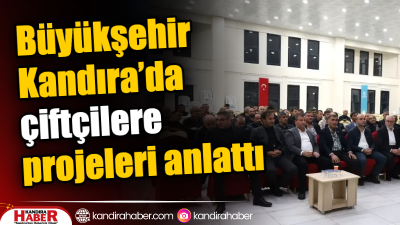 Kocaeli Büyükşehir Belediyesi Çiftçilerle Kandıra’da bir araya geldi. Yapılan toplantıda
