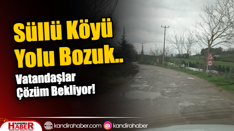 Kandıra Süllü Köyü Yolu, uzun süredir bakım görmediği için delik