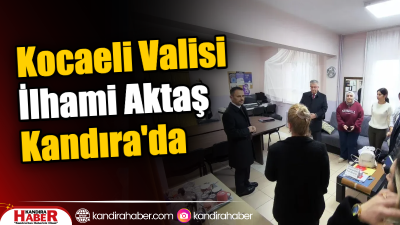 Vali İlhami Aktaş, Kandıra'da Mehmet Akif Ersoy İlkokulu'nu ziyaret ederek,