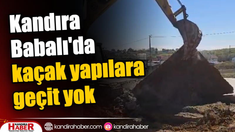 Kandıra Babalı Mahallesi'nde, orman arazisine izinsiz olarak inşa edilen kaçak