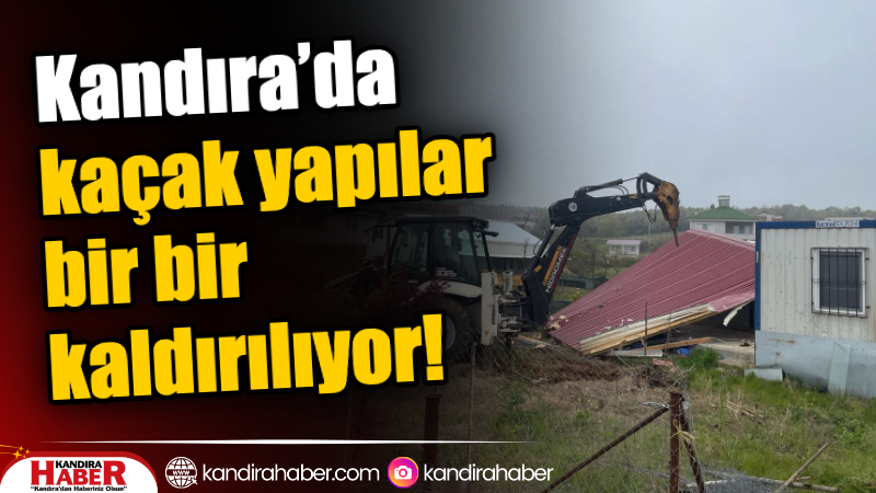 Kandıra’da kaçak yapılarla mücadele tüm kararlılığıyla devam ediyor.