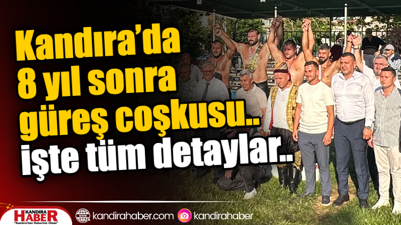 Kandıra'da 8 yıl aradan sonra büyük bir heyecanla gerçekleştirilen Geleneksel