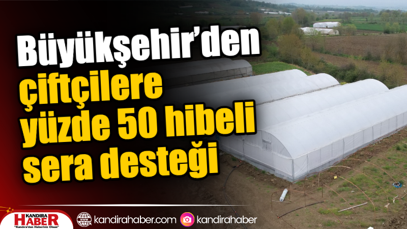 Kocaeli Büyükşehir Belediyesi, tarımsal üretimi artırmak ve kırsal kalkınmayı desteklemek