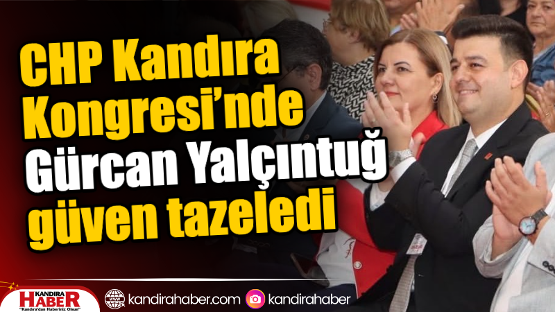 CHP Kandıra İlçe Kongresi’nde Gürcan Yalçıntuğ Yeniden Başkan Seçildi CHP Kandıra İlçe Kongresi, yoğun katılım ve coşkulu bir atmosferle