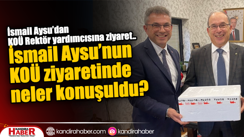 Kandıra Belediye Başkan Yardımcısı İsmail Aysu, Kocaeli Üniversitesi Rektör Yardımcısı