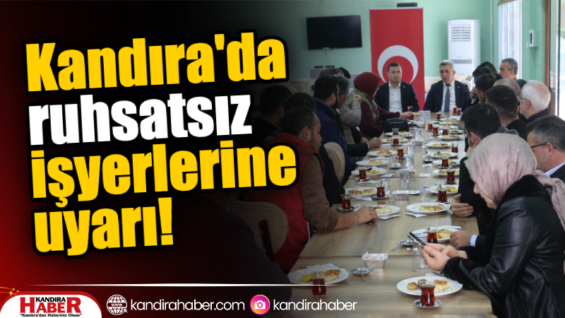 Kandıra Belediye Başkanı Erol Ölmez, ilçe genelinde faaliyet gösteren ruhsatsız