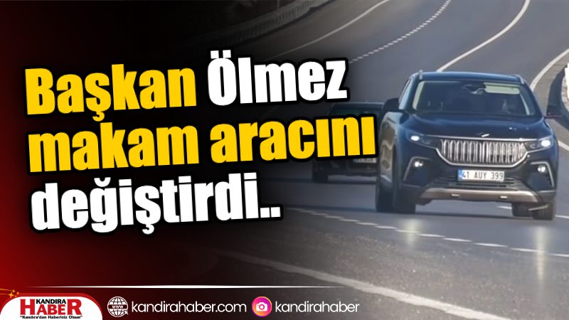 Kandıra Belediye Başkanı Erol Ölmez’in makam aracı değişti. Kocaeli Büyükşehir