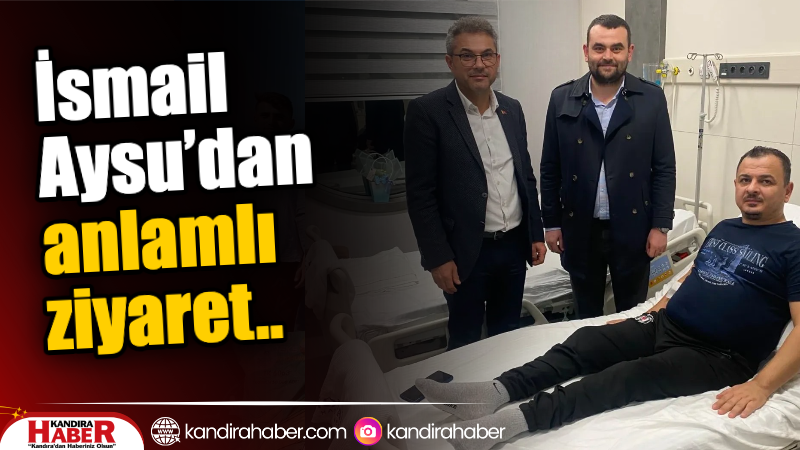 Kandıra Belediye Başkan Yardımcısı İsmail Aysu, geçirdiği rahatsızlık nedeniyle tedavi