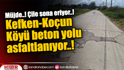 Kefken Muhtarı Kesikbaş Müjdeyi Verdi: Kefken Mezarlığı – Koçun Köyü Arasındaki Beton Yol Asfaltlanıyor Kandıra Kefken Mahallesi’nde, 2003 yılında yapılan ve zamanla yarılarak sürücüler
