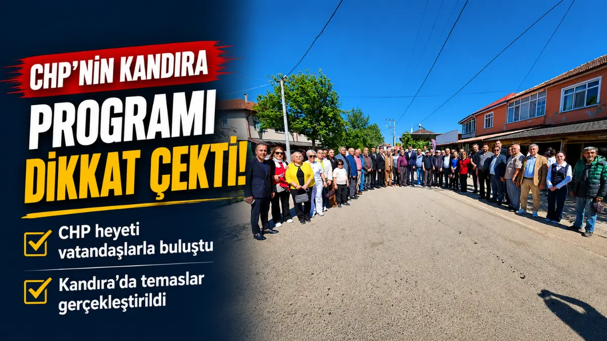 Kandıra ’da gerçekleştirilen saha programı kapsamında CHP heyeti ilçe merkezi