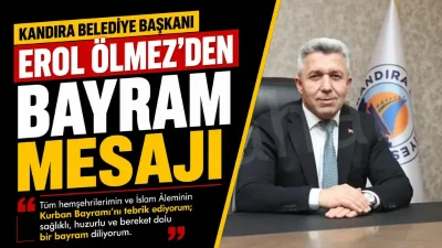 Kandıra Belediye Başkanı Erol Ölmez, Kurban Bayramı dolayısıyla yayımladığı mesajda