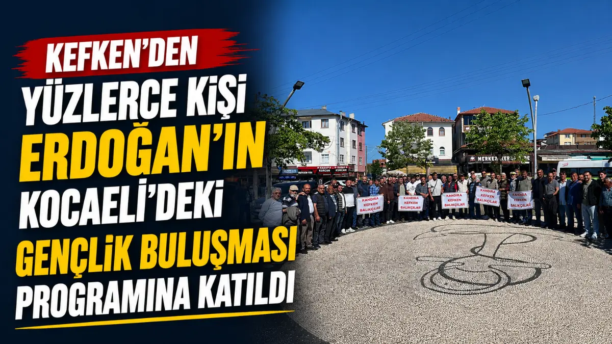  Kandıra Kefkenli balıkçılar, esnaflar ve vatandaşlar Cumhurbaşkanı Recep Tayyip