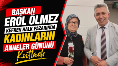 Kandıra Belediye Başkanı Erol Ölmez, 10 Mayıs Anneler Günü dolayısıyla
