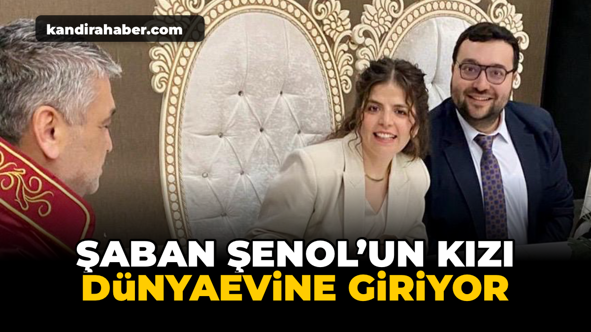 Kandıra Esnaf ve Sanatkârlar Odası eski başkanı Şaban Şenol’un kızı