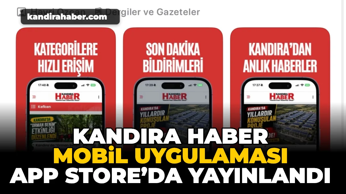 Kandıra Haber mobil uygulaması App Store’da yayınlandı. Kandıra’da yaşanan son