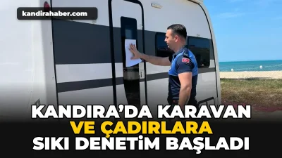 Kandıra sahillerinde karavan ve çadır konaklamalarına yönelik alınan kararlar doğrultusunda