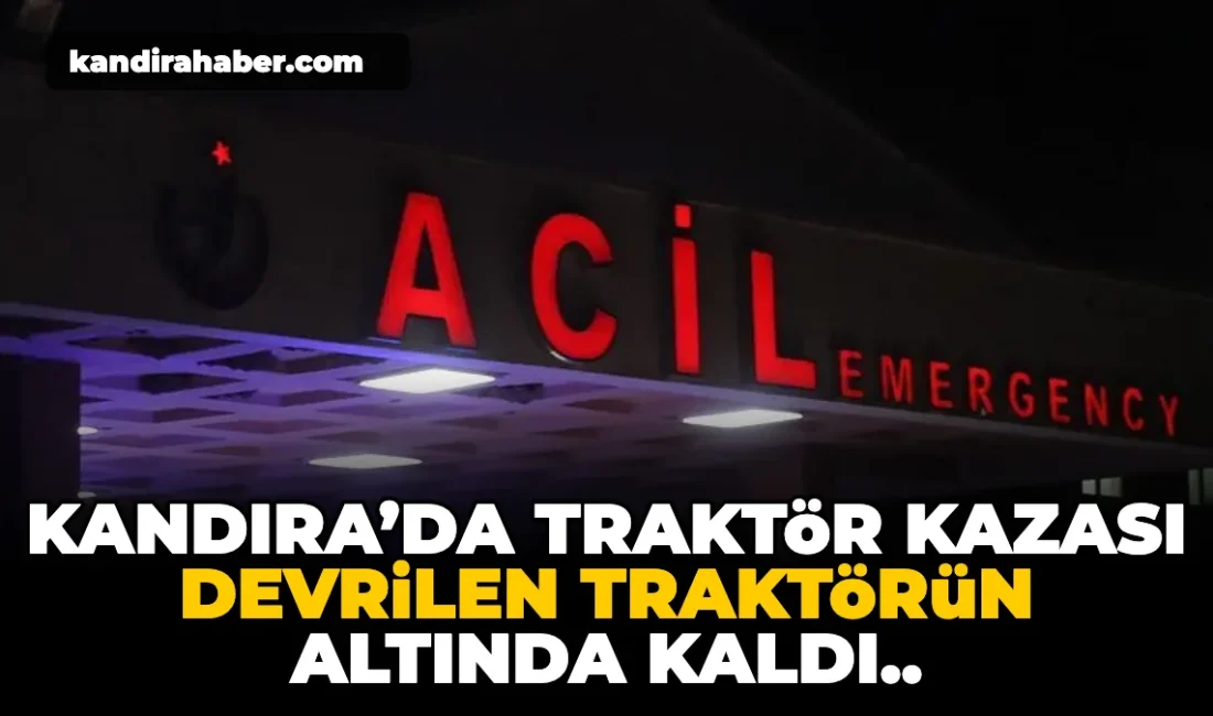 Kandıra'da meydana gelen traktör kazasında