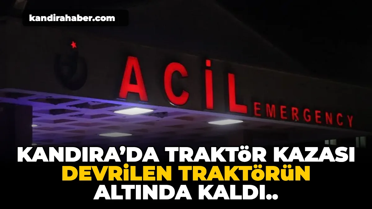 Kandıra'da meydana gelen traktör kazasında 76 yaşındaki Ali Ayhan yaşamını