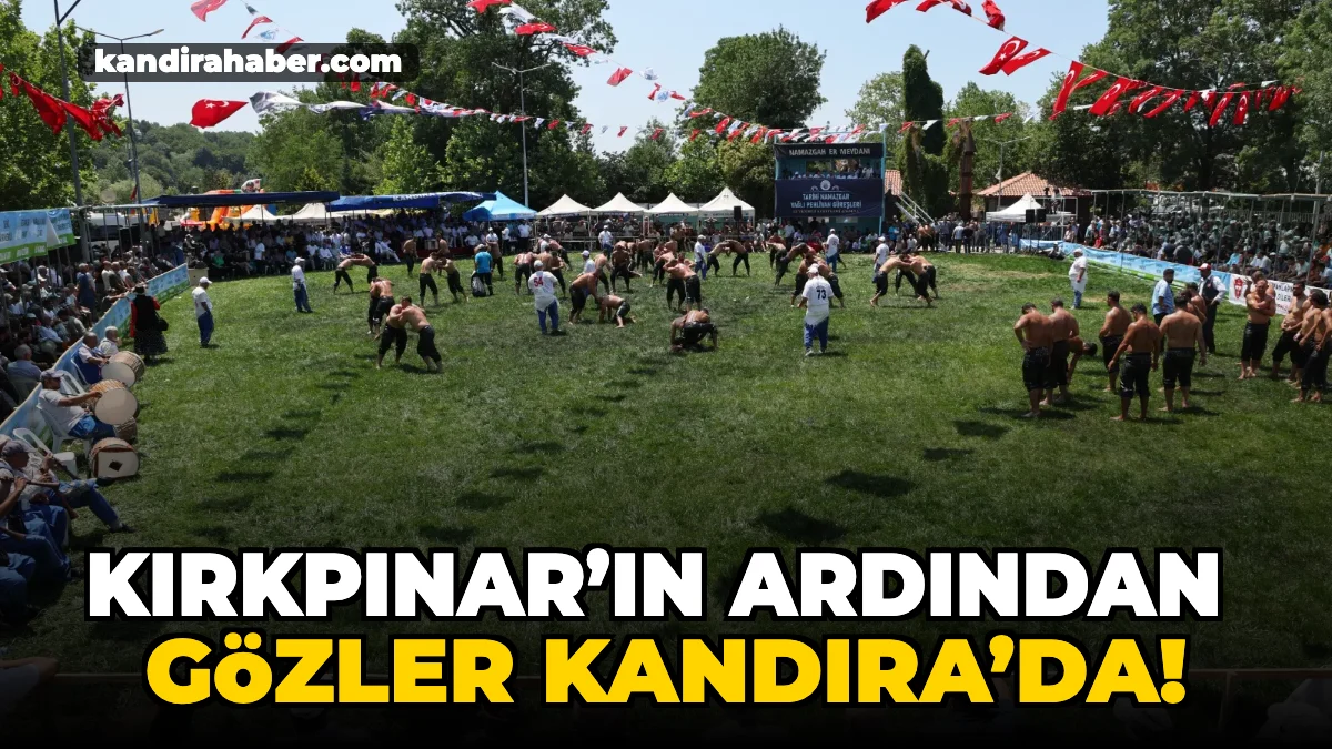 Kırkpınar Yağlı Güreşleri'nin ardından gözler Kandıra'ya çevrildi. 15 Temmuz'da düzenlenecek