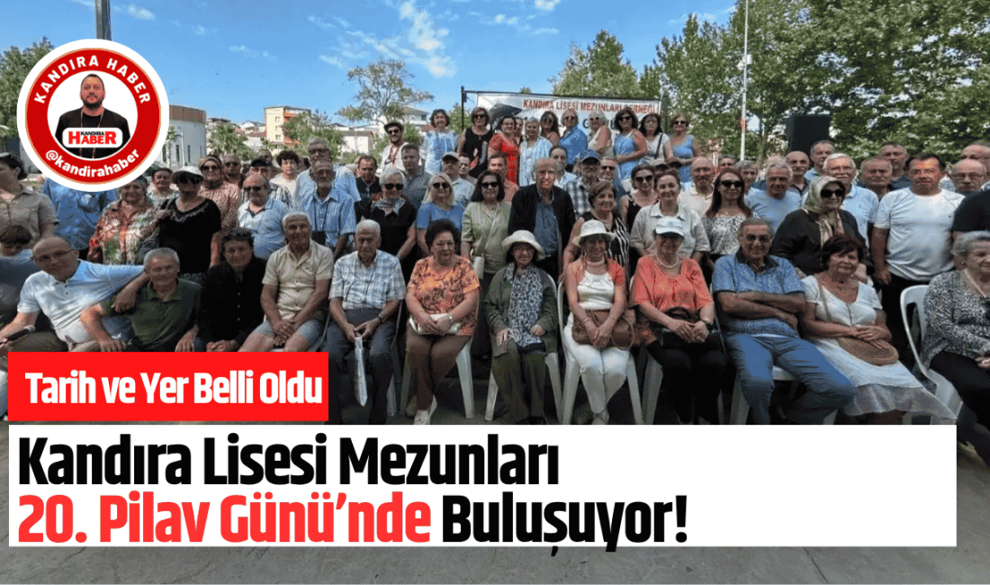 Kandıra Lisesi Mezunları 20. Pilav Günü’nde Buluşuyor! Tarih ve Yer Belli Oldu Kandıra Lisesi Mezunları Derneği, 20. Pilav Günü etkinliğini 29 Ağustos