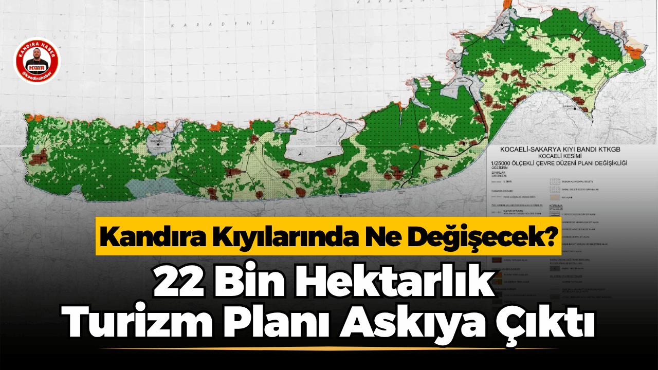 Kandıra kıyılarını yakından ilgilendiren 1/25.000 ölçekli Çevre Düzeni Planı Değişikliği