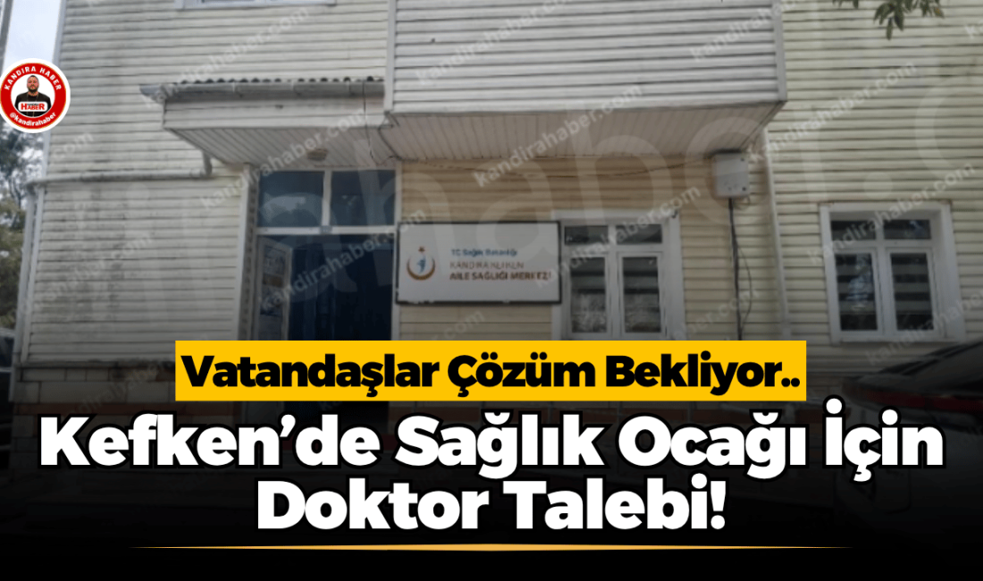 Kandıra Haber Instagram hesabına ulaşan Kefkenli vatandaşlar, sağlık ocağında daha