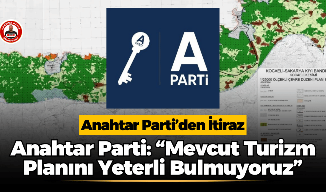 Anahtar Parti Kandıra İlçe Başkanlığı, ilçede onaylanan turizm planı değişikliğiyle