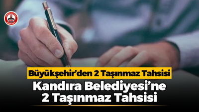 Büyükşehir’den Kandıra Belediyesi’ne 2 Taşınmaz Tahsisi Gündemde Kocaeli Büyükşehir Belediyesi’ne ait Orhan ve Akdurak mahallelerindeki iki taşınmazın