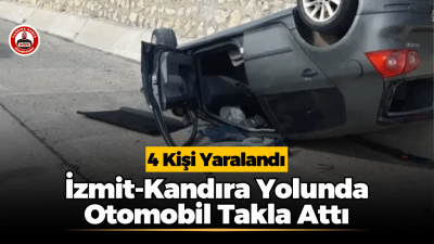 İzmit-Kandıra Yolunda Otomobil Takla Attı: 4 Kişi Yaralandı İzmit-Kandıra yolu üzerinde kontrolden çıkan otomobil yol kenarındaki su kanalına