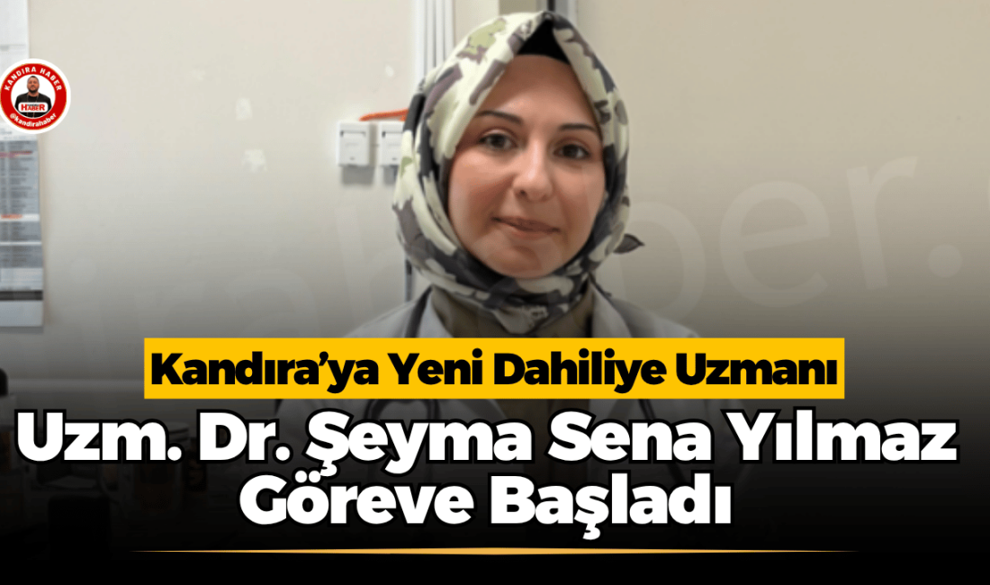Uzm. Dr. Şeyma Sena Yılmaz, M.Kazım Dinç Kandıra Devlet Hastanesi’nde