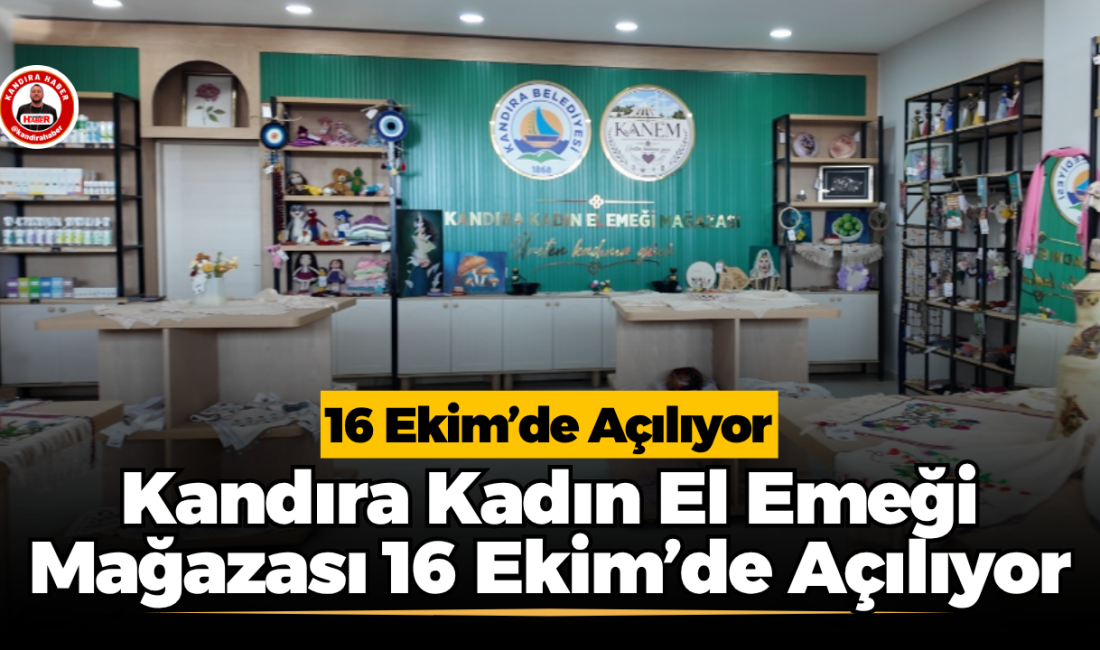 Kandıralı kadınların el emeğiyle hazırladığı ürünlerin sergileneceği Kadın El Emeği