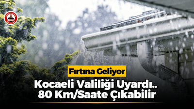Kandıra Dahil Kocaeli İçin Kuvvetli Rüzgar ve Fırtına Uyarısı Kocaeli Valiliği, 14 Ekim Çarşamba sabahından 15 Ekim Perşembe akşamına
