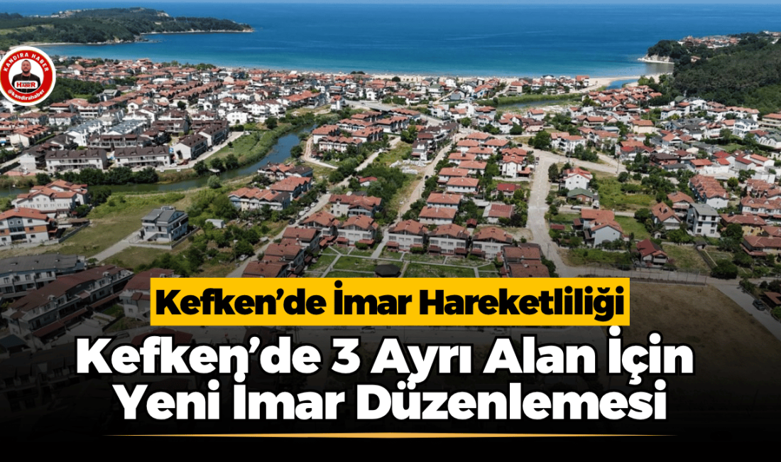 Kefken Mahallesi’nde üç farklı alanı ilgilendiren imar planı değişiklikleri Kocaeli