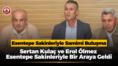 Sertan Kulaç ve Erol Ölmez Esentepe Mahallesi’nde Vatandaşlarla Buluştu AK Parti Kandıra İlçe Başkanı Sertan Kulaç ve Kandıra Belediye