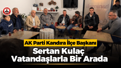 AK Parti Kandıra İlçe Başkanı Sertan Kulaç Vatandaşlarla Bir Araya Geldi AK Parti Kandıra İlçe Başkanı Sertan Kulaç ve İlçe Yönetim