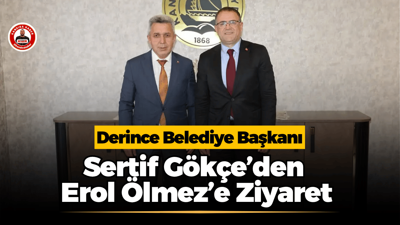 Derince Belediye Başkanı Av. Sertif Gökçe, Kandıra Belediye Başkanı Erol